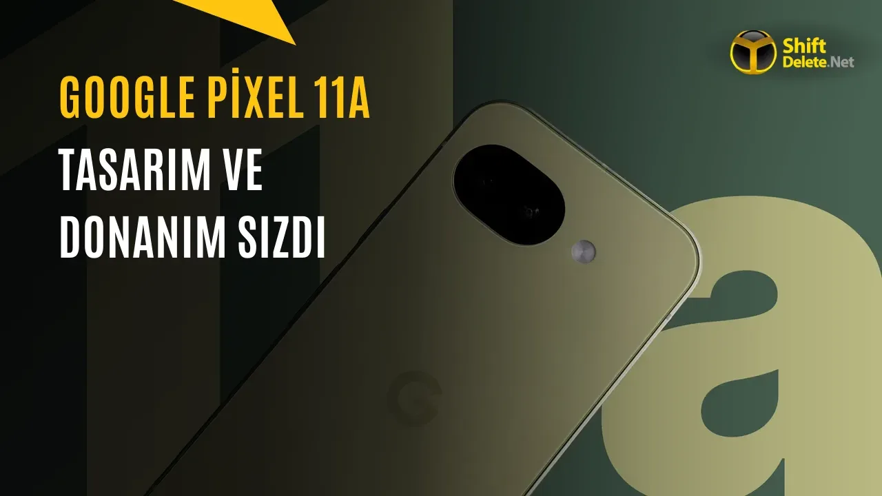 Google Pixel 11a sızıntıları: Tasarım, özellikler ve çıkış tarihi