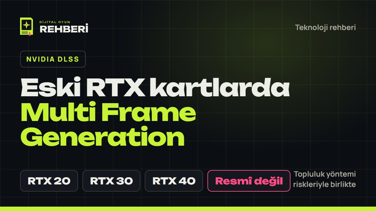 Eski RTX kartlarda DLSS Multi Frame Generation: nasıl çalışır, nasıl denenir, riskleri neler?